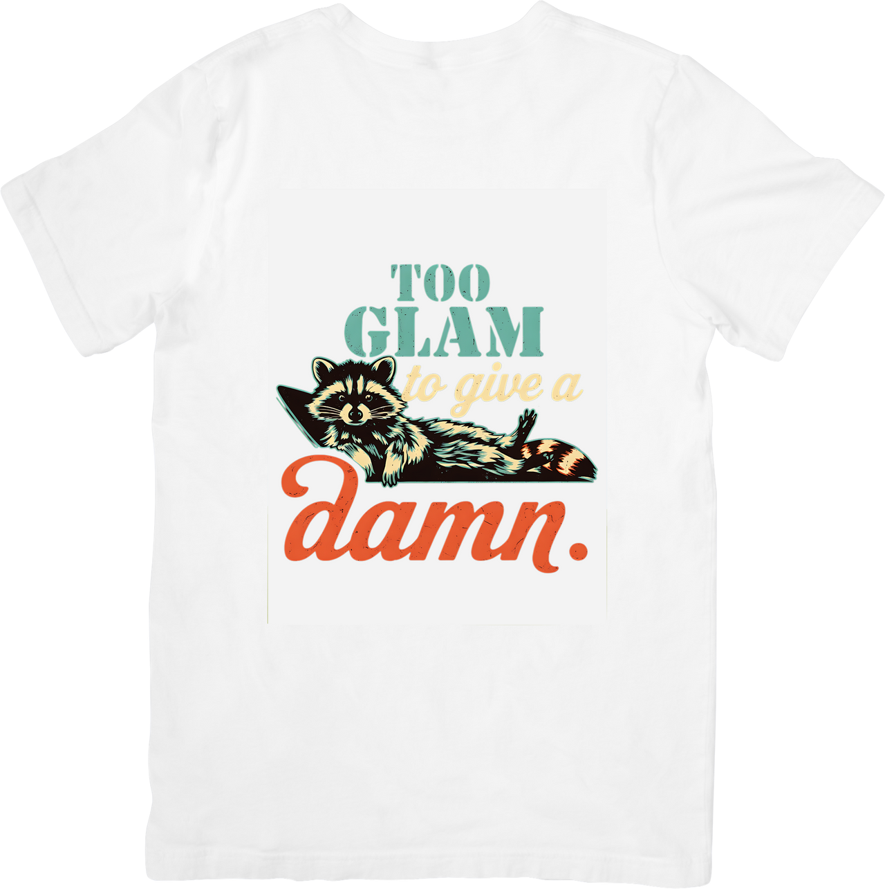Too Glam To Give A Damn Raccoon T-Shirt | Funny Vintage Bold Animal Quote Graphic Tee