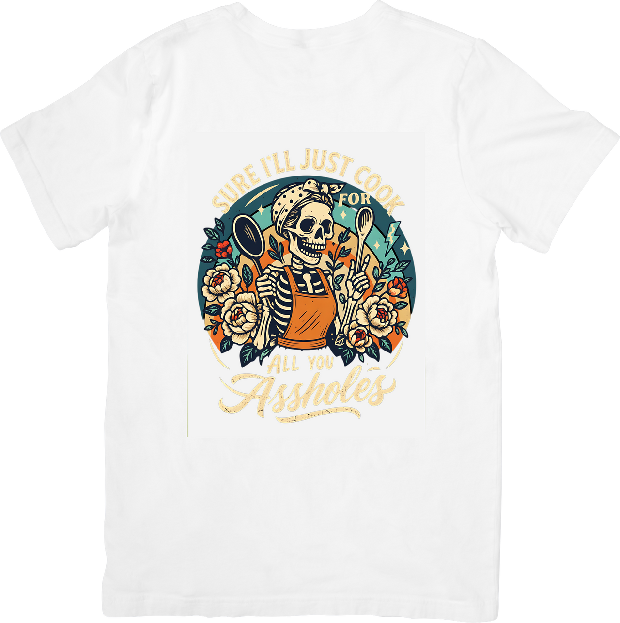 Sure Ill Cook For All You Skeleton Chef T-Shirt | Funny Floral Skull Kitchen Graphic Tee