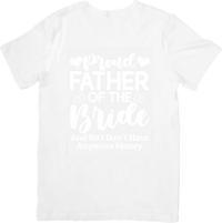 Thumbnail for Proud Father Of The Bride No Money Left T-Shirt | Funny Wedding Dad Humor Graphic Tee | Father Of Bride Gift
